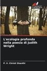 P. V. Christi Shanthi - L'ecologia profonda nella poesia di Judith Wright