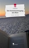 S Maubach, S. Maubach - Ein Sonnenuntergang am Meer. Life is a Story - story.one