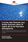 Araya Asgedom, Kassim Kuffa - L'accès des femmes aux droits fonciers dans le cadre de la loi foncière éthiopienne