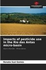 Renata Suzi Gomes - Impacts of pesticide use in the Rio das Antas micro-basin