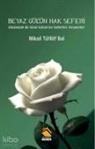 Mikail Türker Bal - Beyaz Gülün Hak Seferi