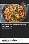 Andréa Bicca Noguez Martins, Andréia Da S. Almeida, Liliam V. M. de Tunes - Aspects of seed storage volume III