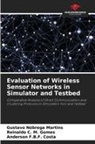 Reinaldo C. M. Gomes, Anderson F. B. F. Costa, Anderson F.B.F. Costa, Gustavo Nóbrega Martins - Evaluation of Wireless Sensor Networks in Simulator and Testbed