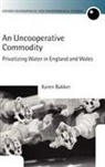 Karen J. Bakker - An Uncooperative Commodity