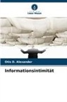 Otis D Alexander, Otis D. Alexander - Informationsintimität