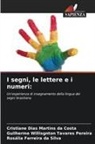 Cristiane Dias Martins Da Costa, Rosália Ferreira Da Silva, Guilherme Willisgnton Tavares Pereira - I segni, le lettere e i numeri:
