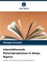 Obiageli Emenike - Intermittierende Malariaprophylaxe in Abuja, Nigeria