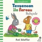 Axel Scheffler - Tavsancan ile Faresu Bahcede - Neredesin