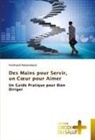 Ferdinand Nduwindavyi - Des Mains pour Servir, un Coeur pour Aimer