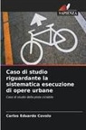 Carlos Eduardo Covolo - Caso di studio riguardante la sistematica esecuzione di opere urbane
