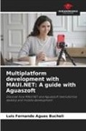 Luis Fernando Aguas Bucheli - Multiplatform development with MAUI.NET: A guide with Aguaszoft