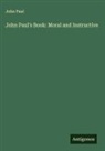 John Paul - John Paul's Book: Moral and Instructive