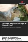 Roberta de Lima Valença, Angela Cristina Dias Ferreira, Ana Caroline Pinho Dos Santos - Orange Bagasse Silage in Sheep Feed