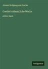 Johann Wolfgang von Goethe - Goethe's sämmtliche Werke
