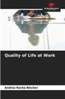 Andrea Rocha Blocker - Quality of Life at Work
