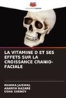 ANANYA HAZARE, MANIKA JAISWAL, Usha Shenoy - LA VITAMINE D ET SES EFFETS SUR LA CROISSANCE CRANIO-FACIALE