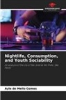 Ayle de Mello Gomes - Nightlife, Consumption, and Youth Sociability