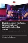 Ayle de Mello Gomes - Divertissement nocturne, consommation et sociabilité chez les jeunes