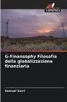 Samuel Sarri - G-Finansophy Filosofia della globalizzazione finanziaria