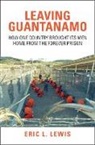Eric L. Lewis - Leaving Guantanamo