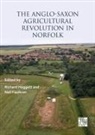 Richard (Freelance Heritage Consultant) F Hoggett, Neil Faulkner, Richard Hoggett - Anglo-Saxon Agricultural Revolution in Norfolk