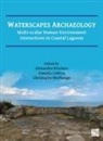 Alexandra Bivolaru, Daniela Cottica, Christophe Morhange - Waterscapes Archaeology