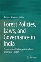 Asheem Srivastav - Forest Policies, Laws, and Governance in India