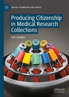 Erik Aarden - Producing Citizenship in Medical Research Collections