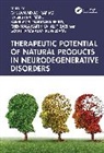 Ghulam Rahman Md. Ashraf, Kuppusamy Gowthamarajan, Chenmala Karthika, Ghulam Md. Ashraf, Md. Habibur Rahman, Karri V.V.S. Narayana Reddy... - Therapeutic Potential of Natural Products in Neurodegenerative