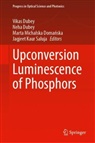 Neha Dubey, Vikas Dubey, Jagjeet Kaur Saluja, Marta Michalska Domańska, Marta Michalska Domanska et al - Upconversion Luminescence of Phosphors