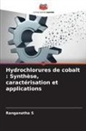 Ranganatha S - Hydrochlorures de cobalt : Synthèse, caractérisation et applications