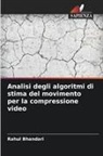 Rahul Bhandari - Analisi degli algoritmi di stima del movimento per la compressione video