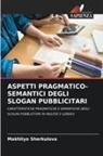 Makhliyo Sherkulova - ASPETTI PRAGMATICO-SEMANTICI DEGLI SLOGAN PUBBLICITARI