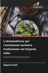 Rajesh Patel - L'etnomedicina per l'assistenza sanitaria tradizionale nel Gujarat, India