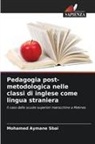 Mohamed Aymane Sbai - Pedagogia post-metodologica nelle classi di inglese come lingua straniera