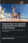 Angadi Kaleemulla - Improvvisare le capacità cinestetiche nei bambini in età scolare