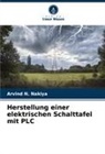 Arvind N Nakiya, Arvind N. Nakiya - Herstellung einer elektrischen Schalttafel mit PLC