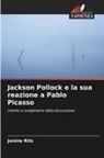 Janina Ritz - Jackson Pollock e la sua reazione a Pablo Picasso