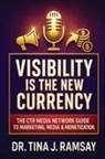 Ctr Media Network, Tina J Ramsay - Visibility Is the New Currency