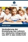 Hicham Zyad - Veränderung der Einstellung von Lehrern zur stärkeren Integration von IKT in den Unterricht