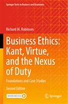 Richard M Robinson, Richard M. Robinson - Business Ethics: Kant, Virtue, and the Nexus of Duty