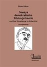 Stefan Bittner - Deweys demokratische Bildungstheorie und ihre Umsetzung im Unterricht