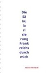 Martin Ehrhardt - Die Säkularisierung Frankreichs durch mich