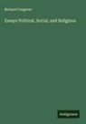 Richard Congreve - Essays Political, Social, and Religious