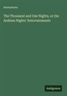 Anonymous - The Thousand and One Nights, or the Arabian Nights' Entertainments