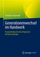 Christian Schuchardt - Generationenwechsel im Handwerk