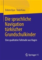 Yasin Kara, Erdem Uçar - Die sprachliche Navigation türkischstämmiger Grundschulkinder
