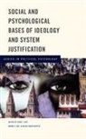 Jost John T., Kay Aaron C., Thorisdottir Hulda - Social and Psychological Bases of Ideology and System Justification