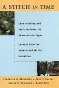 Abernathy Frederick H.,  Dunlop John T., Janice H. Hammond,  Weil David - A Stitch in Time - Lean Retailing and the Transformation of Manufacturing - Lessons from the Apparel and Textile Industries
