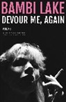 Lake Bambi, August Bernadicou - Devour Me Again